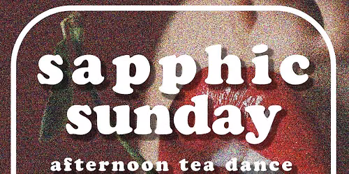 Sapphic Sunday Tea Dance