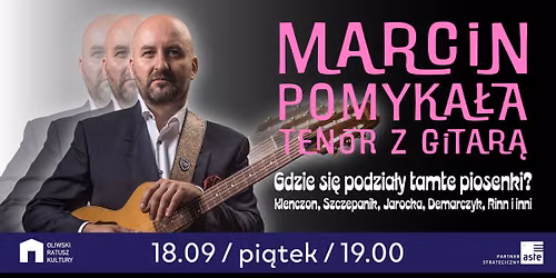MARCIN POMYKA\u0141A - TENOR Z GITAR\u0104 | Gdzie si\u0119 podzia\u0142y tamte piosenki?