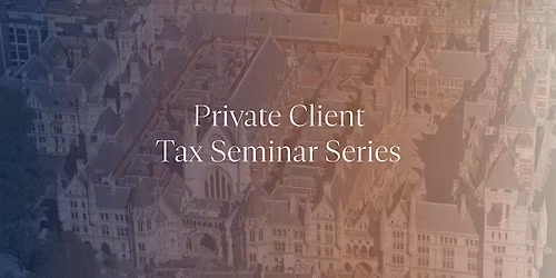Pump Court Tax Chambers Private Client Seminar Series -  25th November 2026