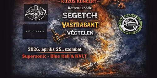 Engedd ki a szellemet a palackb\u00f3l k\u00f6z\u00f6s koncert! SEGETCH, VASTRABANT, V\u00c9GTELEN