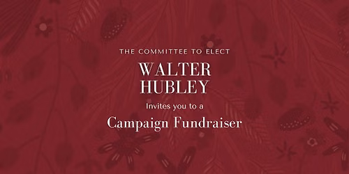 CTE Walter Hubley Campaign Fundraiser