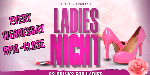 LADIES NIGHT $3 DRINKS