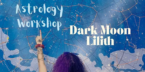 Astrology Workshop: Dark Moon Lilith