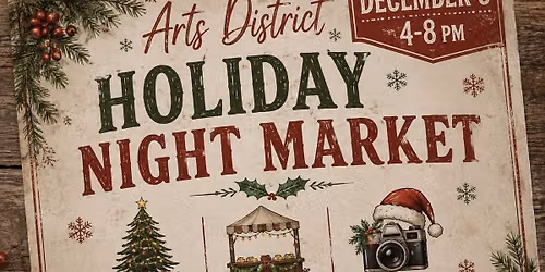 Arts District Holiday Night Market