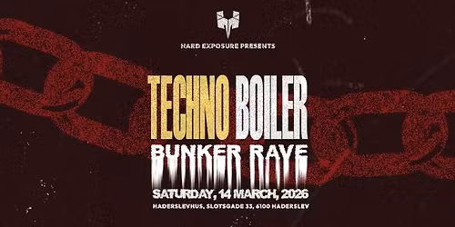 HARD EXPOSURE PRESENTS: TECHNO BOILER BUNKER RAVE