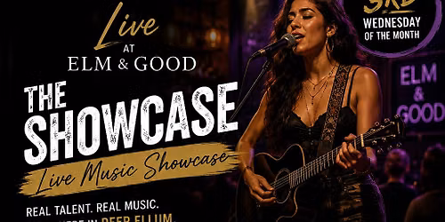 THE SHOWCASE: Live at Elm & Good Live Music Showcase
