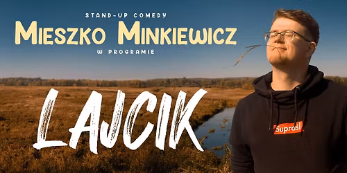 \u0141\u00f3d\u017a V termin! Stand-up: Mieszko Minkiewicz w programie "Lajcik"