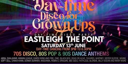 EASTLEIGH DAY-TIME Disco for Grown ups  disco party The POINT