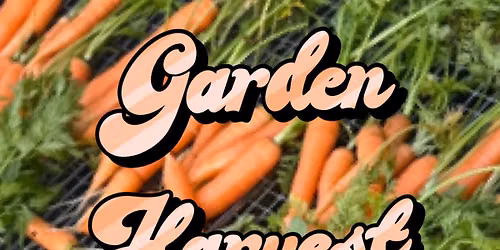 Garden Harvest Days!