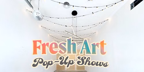 Fresh Art Pop-Up Shows