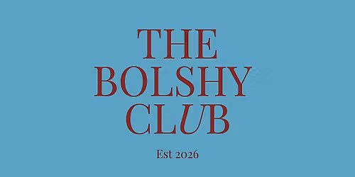 The Bolshy Club - Spring meet up!
