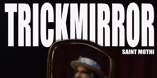 TRICKMIRROR EP RELEASE PARTY WITH SAINT MOTHI AND FRIENDS