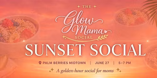 The Glow Mama Sunset Social