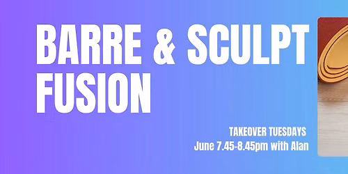 TAKEOVER TUESDAY - Barre & Sculpt Fusion