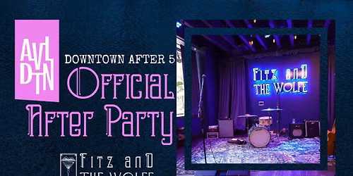 Official Downtown After 5 After Party: Smashing Mouths & Connor Hunt | at Fitz and the Wolfe