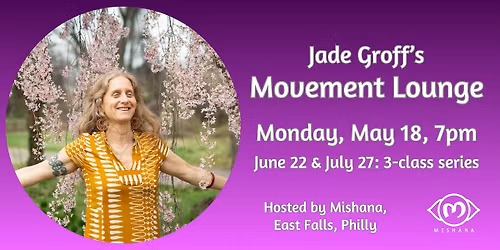 Movement Lounge with Jade Groff: May 18, Mishana Philly