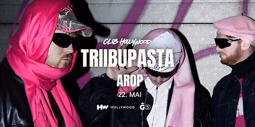 67 & G5: TRIIBUPASTA + AROP + SPECIAL GUESTS @ Tallinn 22.05