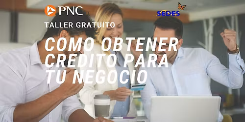 C\u00f3mo Obtener Cr\u00e9dito Para Tu Negocio  - Taller GRATIS