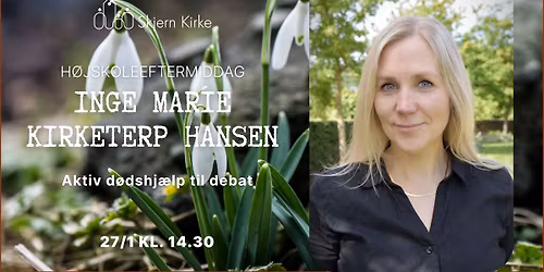 H\u00f8jskoleeftermiddag: Aktiv d\u00f8dshj\u00e6lp til debat v. Inge Marie Kirketerp Hansen