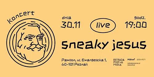 30.11 | Koncert | sneaky jesus | Estrada Pozna\u0144ska x Pawilon