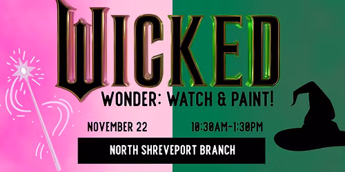 Wicked Wonder: Watch and Paint! at the North Shreveport Branch