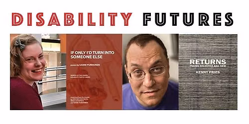  DISABILITY FUTURES: AN INTERNATIONAL POETRY READING