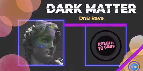 Dark Matter \/\/ Return To Bass