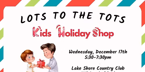Lots to the Tots - Kids Holiday Shop!