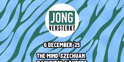 Jong versterkt presenteert: The mind, Szechuan, Raincheck & Anders