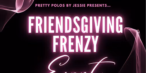 2nd Annual Friendsgiving Frenzy 