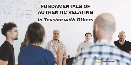 Fundamentals of Authentic Relating - In Tension with Others