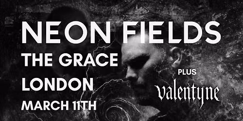 NEON FIELDS (Plus Valentyne) Live in London