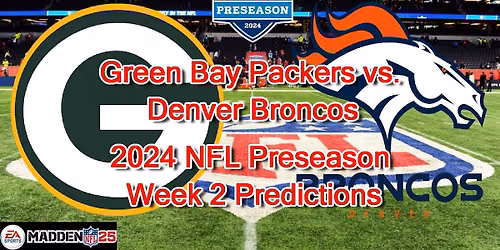 NFL Preseason - Green Bay Packers at Denver Broncos at Empower Field at Mile High