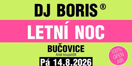 DJ Boris: BU\u010cOVICE - LETN\u00cd NOC - P\u00e1 14.8.2026 (Are\u00e1l Koupali\u0161t\u011b)