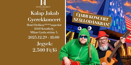 Ism\u00e9t Kalap Jakab gyerekkoncert a keszthelyi Hotel Helikonban!