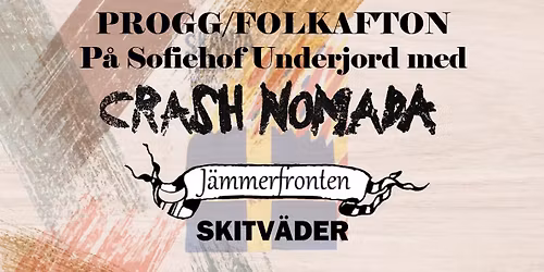 Progg\/folkafton med Crash Nomada, J\u00e4mmerfronten & Skitv\u00e4der