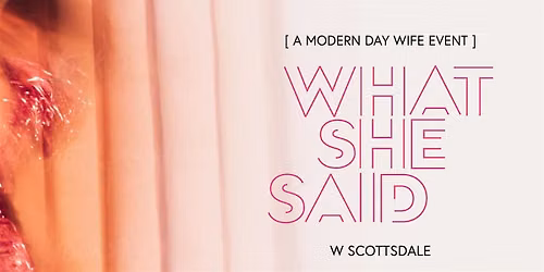 What She Said Scottsdale
