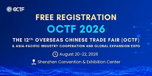 The 12\u1d57\u02b0 Overseas Chinese Trade Fair (OCTF)