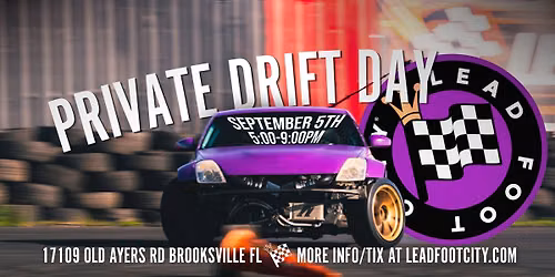 Private Drift Day hosted by Lead Foot City (Sat. Sept 5th, 5pm-9pm)