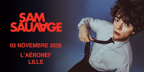 COMPLET \u2022 Sam Sauvage - L'A\u00e9ronef, Lille - 03.11.2026