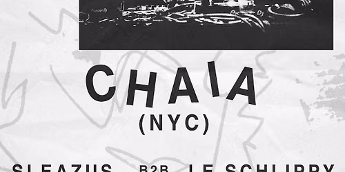 Chaia (NYC) at Crobar w\/ Sleazus b2b Le Schlippy + Teddy Eisenberg