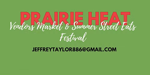 Prairie Heat Vendors Market & Summer Street Eats Festival