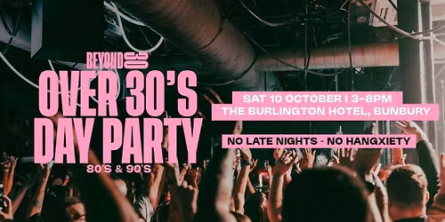 Beyond 30 Presents... Daytime Clubbing | Bunbury\ud83d\udd7a\ud83c\udffb