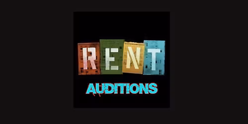 RENT - Open Auditions and Production Volunteer Opportunities