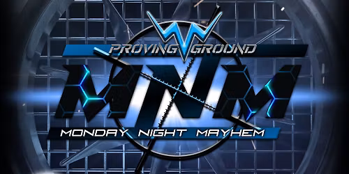 WWN Proving Ground - Monday Night Mayhem