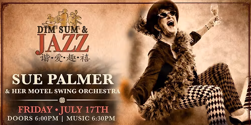 Golden Island Presents: Sue Palmer and Her Motel Swing Orchestra - Dim Sum & Jazz CCLXI