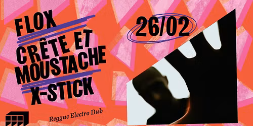 FLOX + CR\u00caTE ET MOUSTACHE + X-STICK | reggae dub \u00b7 March\u00e9 Gare LYON