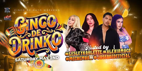 18+ SATURDAY CINCO DE DRINKO LOS GLOBOS GET TICKETS HERE