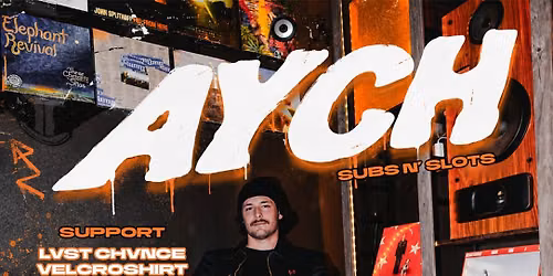 Euphoria Presents Aych: Subs N' Slots