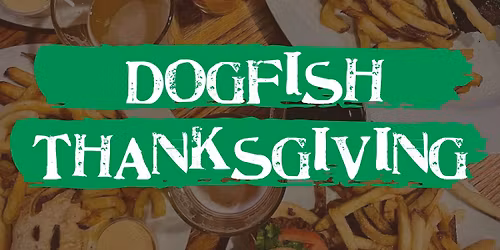 Turkey & Taps \u2014 Thanksgiving Day at Dogfish Head Alehouse
